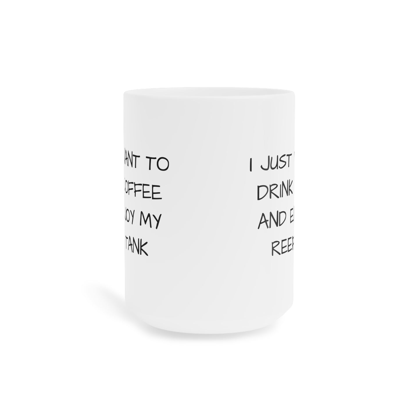 I Just Want to Drink Coffee 15oz Mug