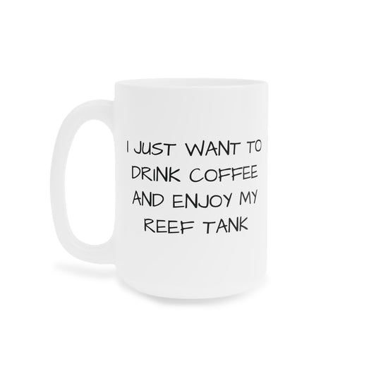 I Just Want to Drink Coffee 15oz Mug